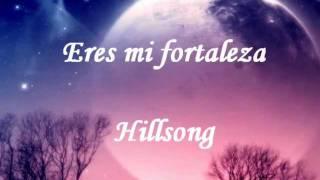 Eres mi fortaleza con letra - hillsong.