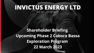 Invictus Energy Shareholder Briefing by Managing Director Scott Macmillan -  22 March 2023