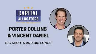 Porter Collins and Vincent Daniel - Big Shorts and Big Longs (Capital Allocators, EP.325)