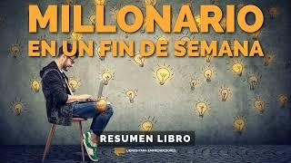  Millonario en un Fin de Semana - Un Resumen de Libros para Emprendedores