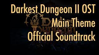 Darkest Dungeon II OST - "Main Theme" (2023) HQ Official