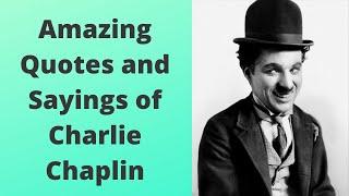 The Amazing Quotes and Sayings of Charlie Chaplin