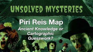 Unexplained Mysteries: Piri Reis Map: Ancient Knowledge or Cartographic Guesswork?