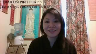 Chia Sẻ Phật Pháp 3 | Tìm An Lạc trong cỏi ta bà