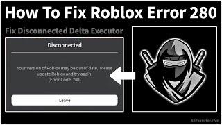 Delta Executor: How To Fix Roblox Error Code 280 | Roblox Disconnect Error Solution (Latest 2024)