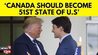 Trump Latest News | ‘Canada Should Become 51st State Of USA’: Trump | Canada News |  N18G