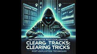 Advanced Metasploit - Erase Your Digital Footprints: Clearing Tracks with Meterpreter!