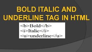 3. Bold, Italic and Underline tag in HTML