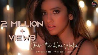 Jab Tu Hai Wahi - Official Video | Raveena Mehta x Rishi Rich | Break The Noise Records