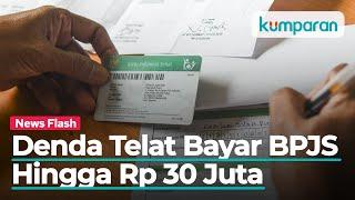 Terancam Denda Hingga Rp 30 Juta Jika Menunggak Iuran BPJS Kesehatan