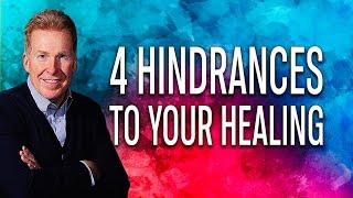 4 Hindrances to Your Healing