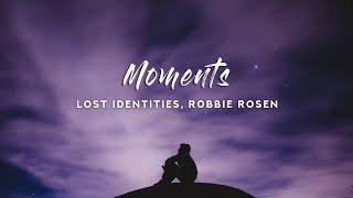 Lost Identities - Moments (Lyrics) feat. Robbie Rosen