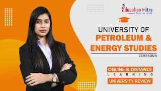 UPES Dehradun | Admission Procedure | Online and Distance Education | Courses | Education Mitra