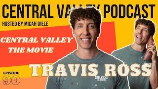 CVP #90 Central Valley the Movie with Travis Andre Ross@TravisAndreRoss