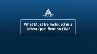 What Must Be Included in a Driver Qualification File?