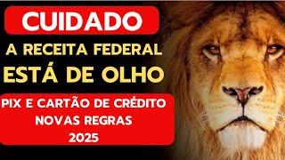 NOVAS REGRAS PIX e CARTÃO DE CRÉDITO 2025: Receita Federal de OLHO NO CARTÃO DE CRÉDITO 2025