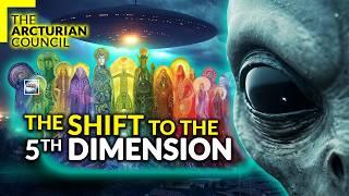 The Arcturian Council - The Shift To The Fifth Dimension