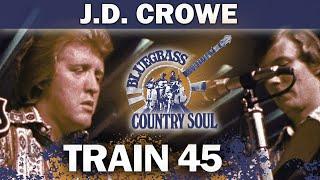 J. D. Crowe & The New South - Train 45 | Bluegrass Music