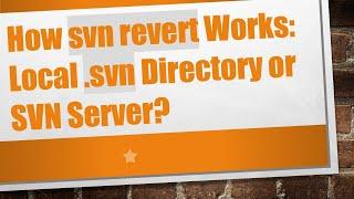 How svn revert Works: Local .svn Directory or SVN Server?