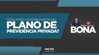 Como fazer a portabilidade do meu plano de previdência privada? Pergunte ao Bona