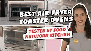 Best Air Fryer Toaster Ovens, Tested by Food Network Kitchen | Food Network