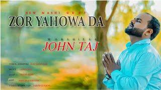 ZOR YAHOWA DA || BY JOHN TAJ || NEW MASIH GEET 2024