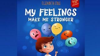 My Feelings Make Me Stronger by Elizabeth Cole | Social Emotional Book for Kids | Read Aloud