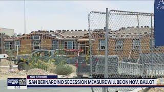 San Bernardino secession measure to be on November ballot