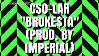 CSO-LAR - BROKE$ta (Prod. by Imperial & Wyabarter)