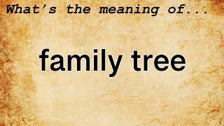 Family Tree Meaning : Definition of Family Tree