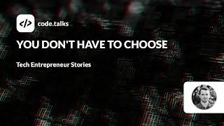 code.talks 2023 - You don't have to choose