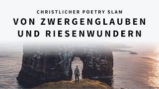 Von Zwergenglauben und Riesenwundern - Sina Wagner | Christlicher Poetry Slam