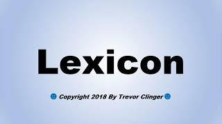 How To Pronounce Lexicon