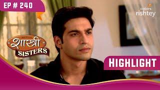 Rajat ने किया Devyani की सफलता का जश्न मनाने का फैसला | Shastri Sisters | Highlight | Ep. 240