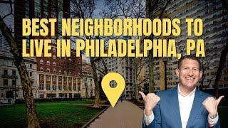 Best Neighborhoods to Live in Philadelphia | Top Places to Live in Philadelphia | Living in Philly