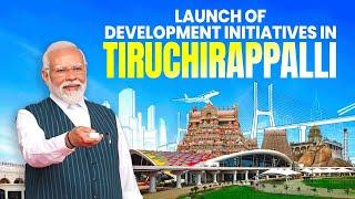 LIVE: PM Modi lays foundation stone, inaugurates development works at Tiruchirappalli, Tamil Nadu