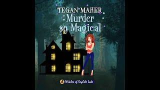 Tegan Maher - Witches of Keyhole Lake Cozy Mystery Series. Book #3  Murder So Magical Audiobook