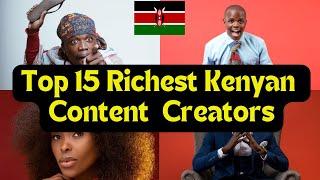 The Richest Kenyan Content Creators 2024