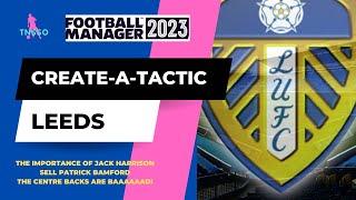 Jack Harrison Is So Important To Leeds! Sell Bamford!! FM23 Tactics: TNSSO Create-A-Tactic - Leeds