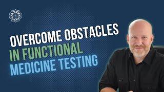 Navigating the Challenges of Functional Medicine Testing: Insights from Dr. Bryan Walsh