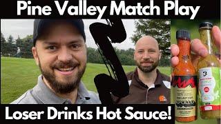 Pine Valley Front 9 | Match Play | Loser Drinks Hot Sauce - Last Dab Apollo?!? | Golf Vlog