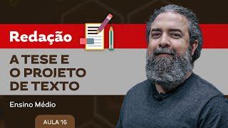 A tese e o projeto de texto​ - Redação - Ensino Médio