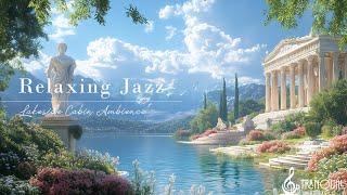 Tranquill Jazz In Lakeside | Relaxing Jazz Music For Good Mood | Cozy Morning Cabin With Gentle J...