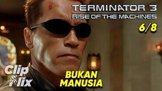 Terminator 3: Rise Of The Machines (6/8) | Bukan Manusia | Arnold Schwarzenegger | ClipFlix