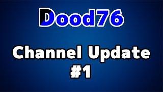 Channel Update Dood76: #1