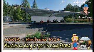  =  Farming Simulator 19 - Harta Minibrunn -MUNCIM CU DRAG SI SPOR IN NOUA FERMA