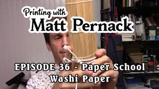 Episode 036 - Paper School - Washi Paper