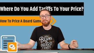 Pricing Your Board Game And Why You Can't Just Pass On A Tariff Cost