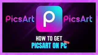 How to Get PicsArt On PC - (FULL GUIDE)