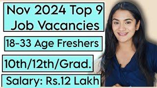 NOV 2024 Top 9 Job Vacancies for all Freshers : 10th Pass, 12th Pass & Graduates Recruitment